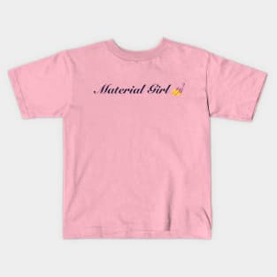 Material Girl Kids T-Shirt